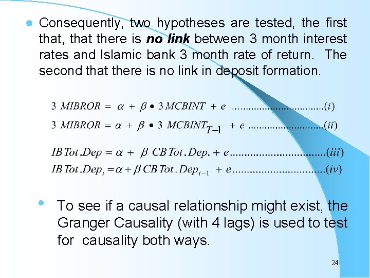 l Consequently, two hypotheses are tested, the first that, that there is no link