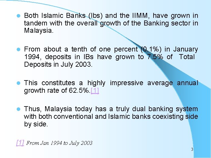 l Both Islamic Banks (Ibs) and the IIMM, have grown in tandem with the