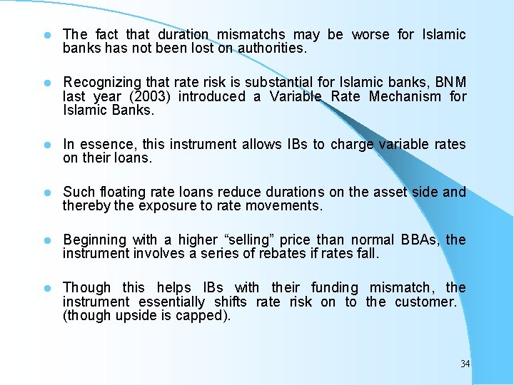 l The fact that duration mismatchs may be worse for Islamic banks has not