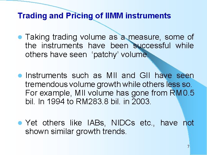 Trading and Pricing of IIMM instruments l Taking trading volume as a measure, some