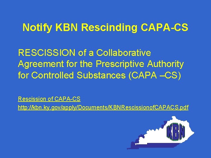Notify KBN Rescinding CAPA-CS RESCISSION of a Collaborative Agreement for the Prescriptive Authority for