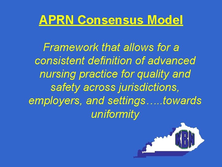 APRN Consensus Model Framework that allows for a consistent definition of advanced nursing practice