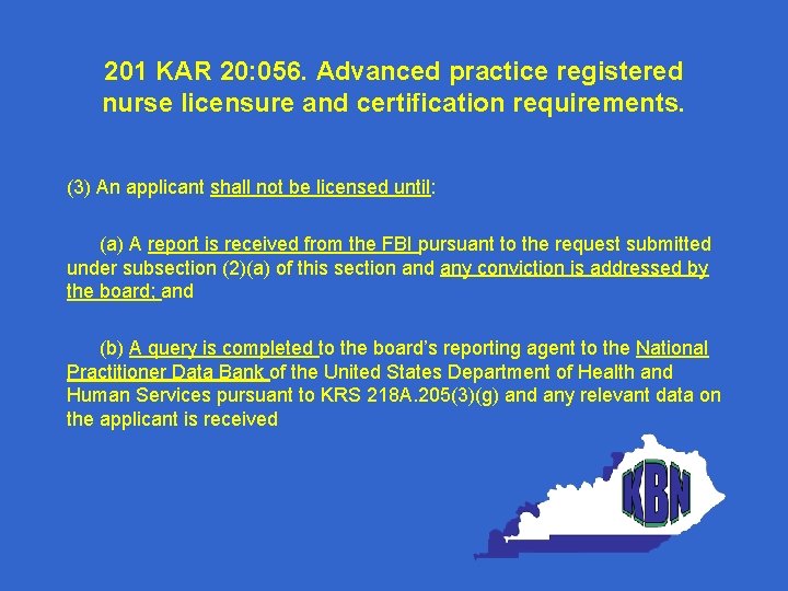 201 KAR 20: 056. Advanced practice registered nurse licensure and certification requirements. (3) An