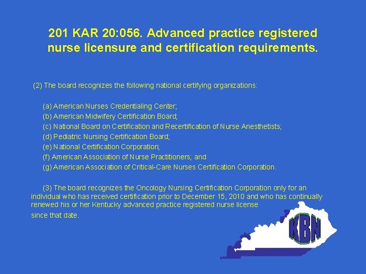 201 KAR 20: 056. Advanced practice registered nurse licensure and certification requirements. (2) The