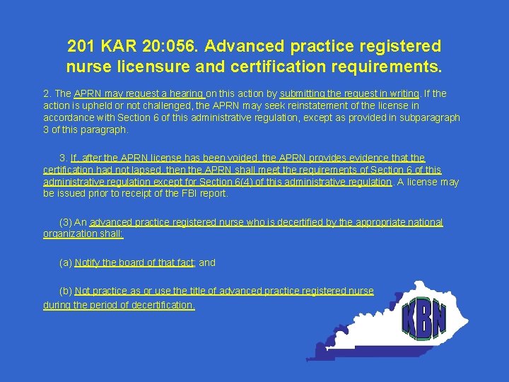201 KAR 20: 056. Advanced practice registered nurse licensure and certification requirements. 2. The