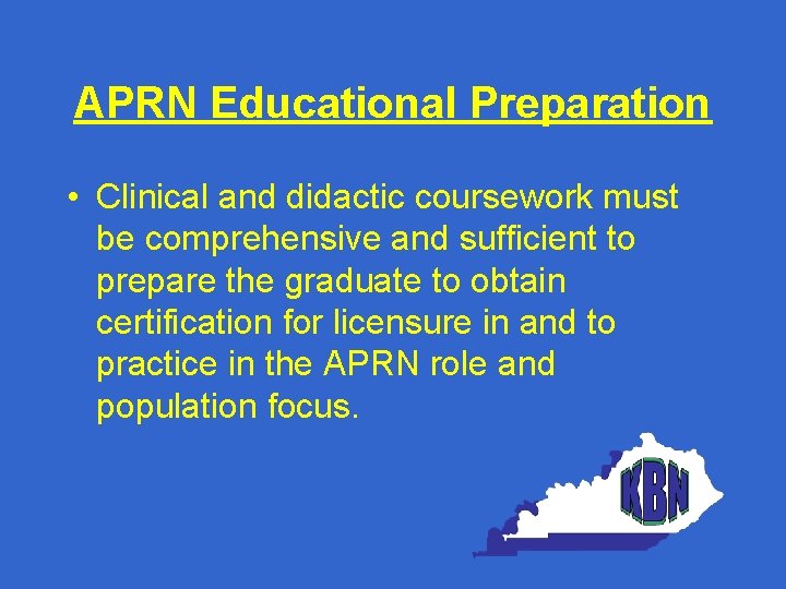 APRN Educational Preparation • Clinical and didactic coursework must be comprehensive and sufficient to