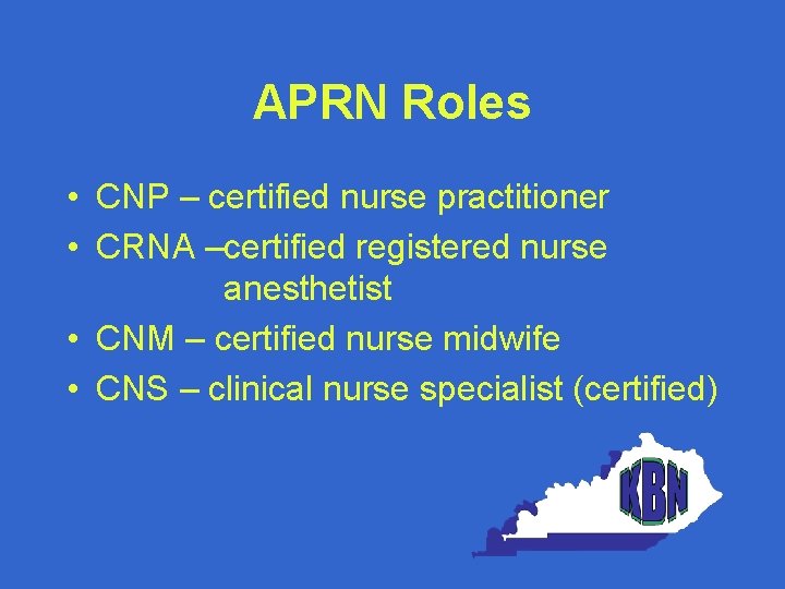 APRN Roles • CNP – certified nurse practitioner • CRNA –certified registered nurse anesthetist