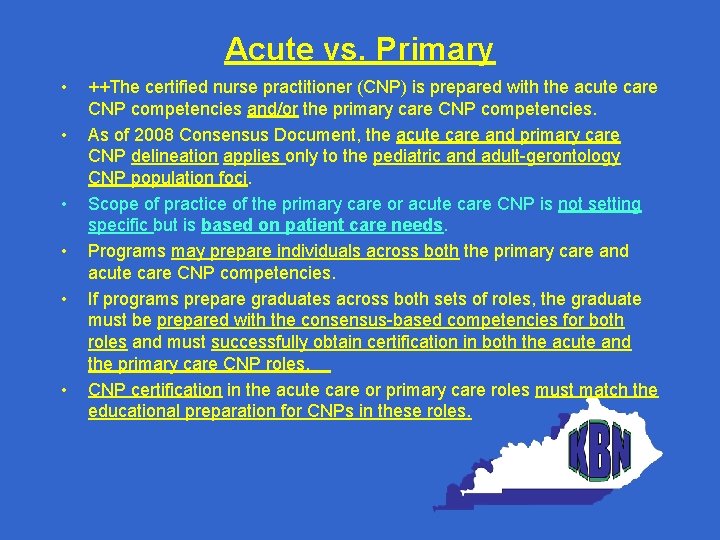 Acute vs. Primary • • • ++The certified nurse practitioner (CNP) is prepared with