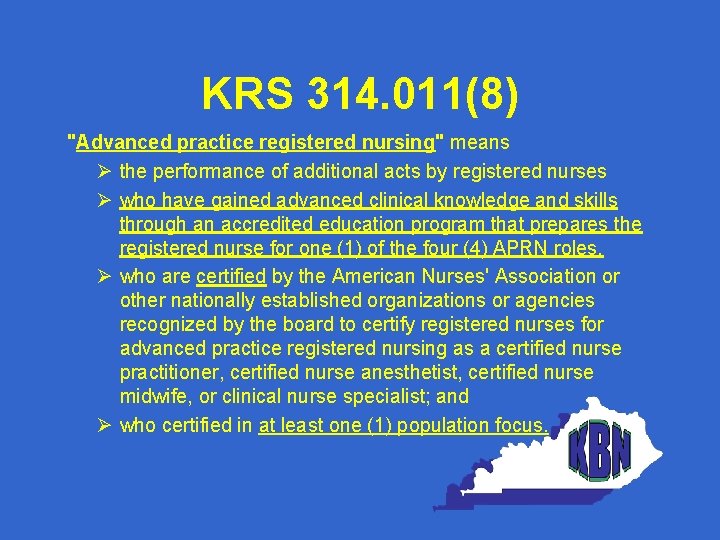 KRS 314. 011(8) "Advanced practice registered nursing" means the performance of additional acts by