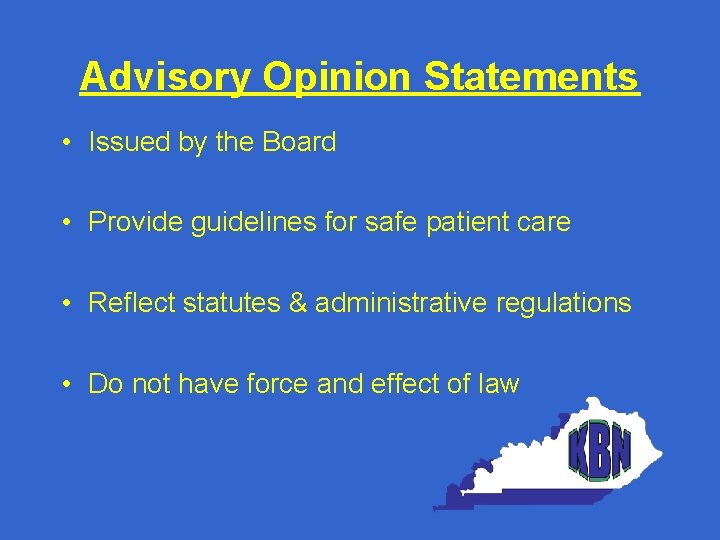 Advisory Opinion Statements • Issued by the Board • Provide guidelines for safe patient