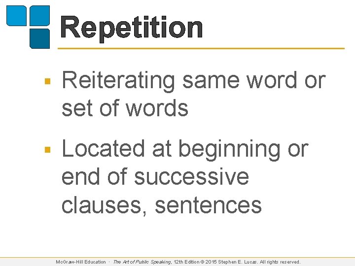 Repetition § Reiterating same word or set of words § Located at beginning or