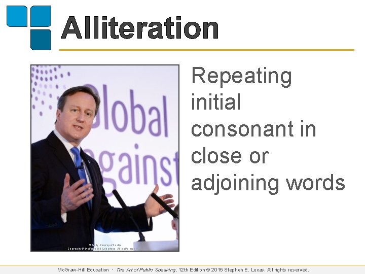Alliteration Repeating initial consonant in close or adjoining words © Andy Rain/epa/Corbis Copyright ©