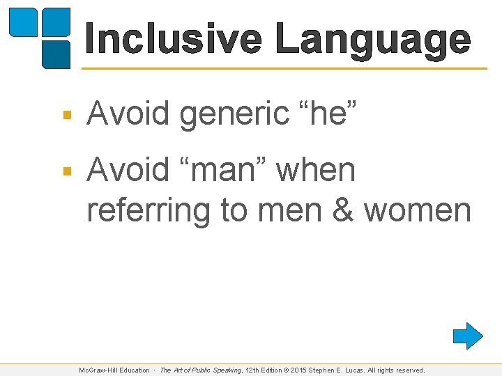 Inclusive Language § Avoid generic “he” § Avoid “man” when referring to men &