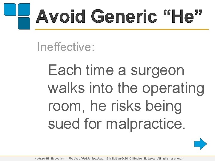 Avoid Generic “He” Ineffective: Each time a surgeon walks into the operating room, he
