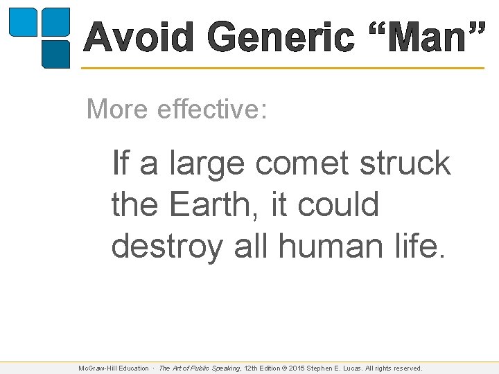 Avoid Generic “Man” More effective: If a large comet struck the Earth, it could