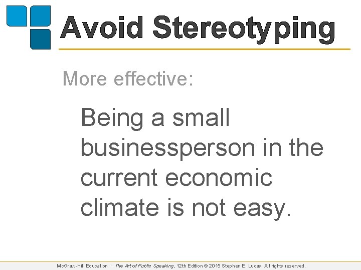 Avoid Stereotyping More effective: Being a small businessperson in the current economic climate is