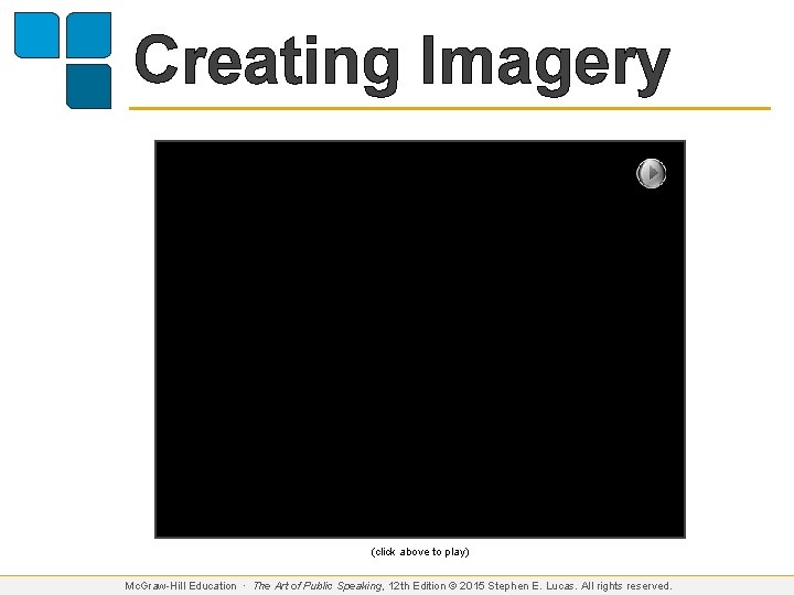 Creating Imagery (click above to play) Mc. Graw-Hill Education ∙ The Art of Public