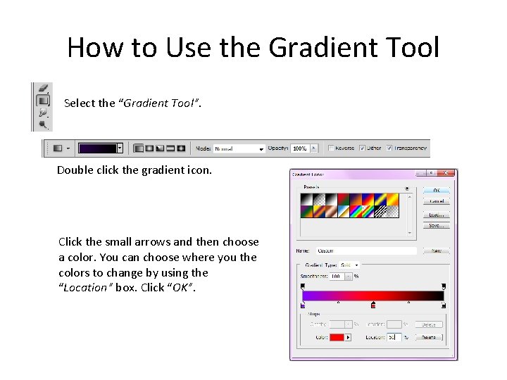 How to Use the Gradient Tool Select the “Gradient Tool”. Double click the gradient