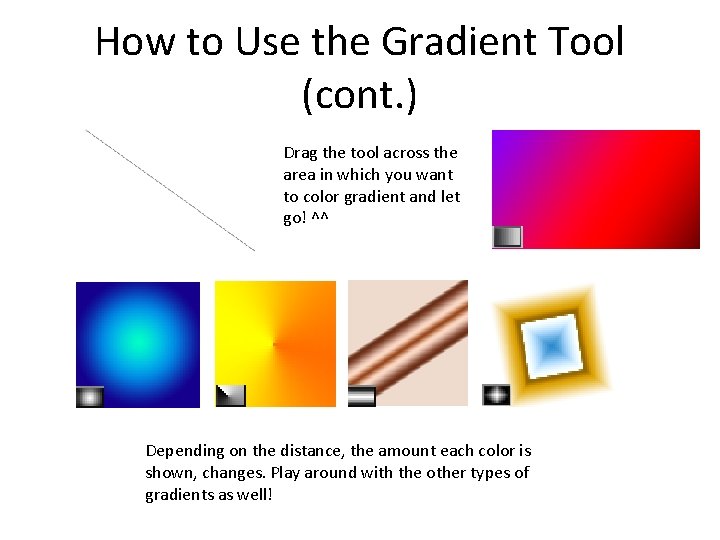 How to Use the Gradient Tool (cont. ) Drag the tool across the area