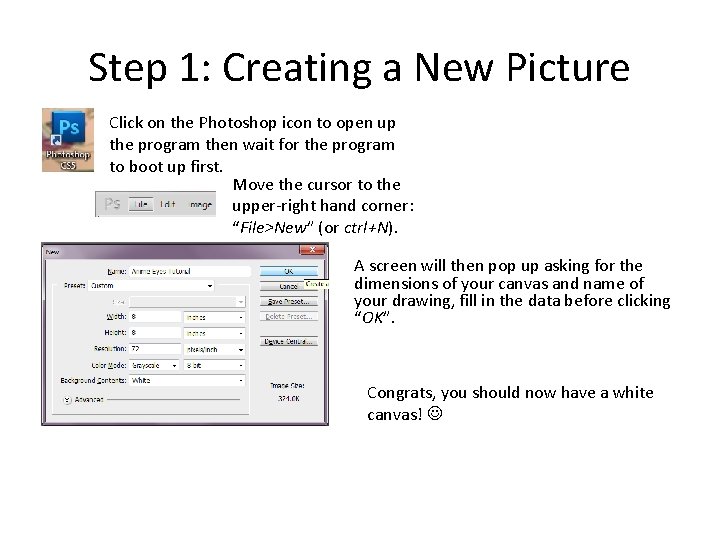 Step 1: Creating a New Picture Click on the Photoshop icon to open up