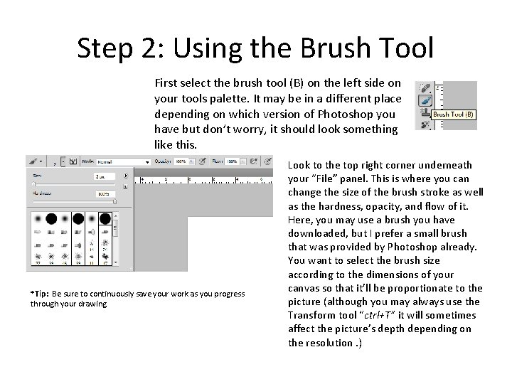 Step 2: Using the Brush Tool First select the brush tool (B) on the