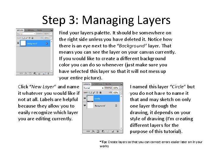 Step 3: Managing Layers Find your layers palette. It should be somewhere on the