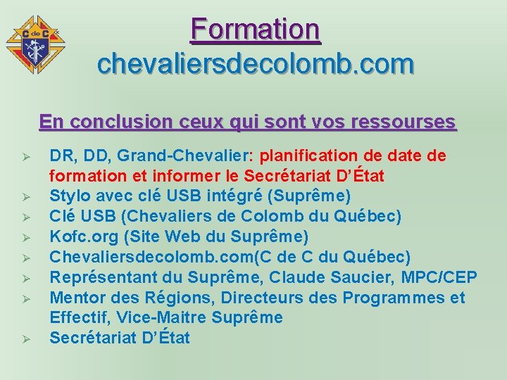 Formation chevaliersdecolomb. com En conclusion ceux qui sont vos ressourses Ø Ø Ø Ø