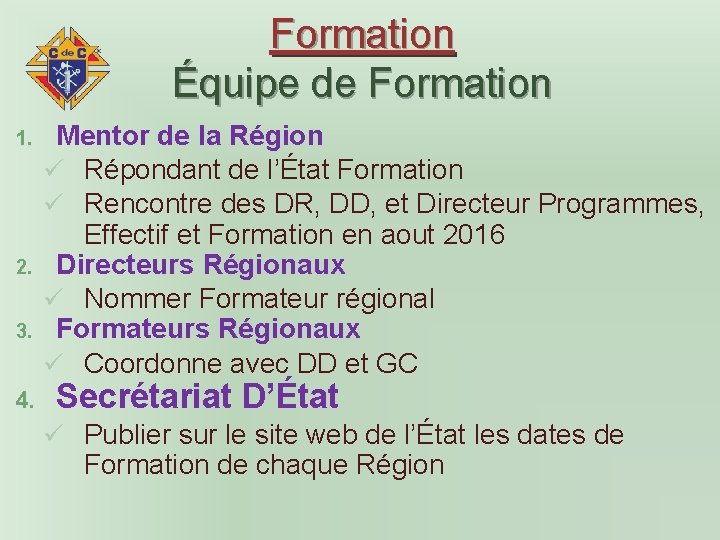 Formation Équipe de Formation 1. 2. 3. 4. Mentor de la Région ü Répondant