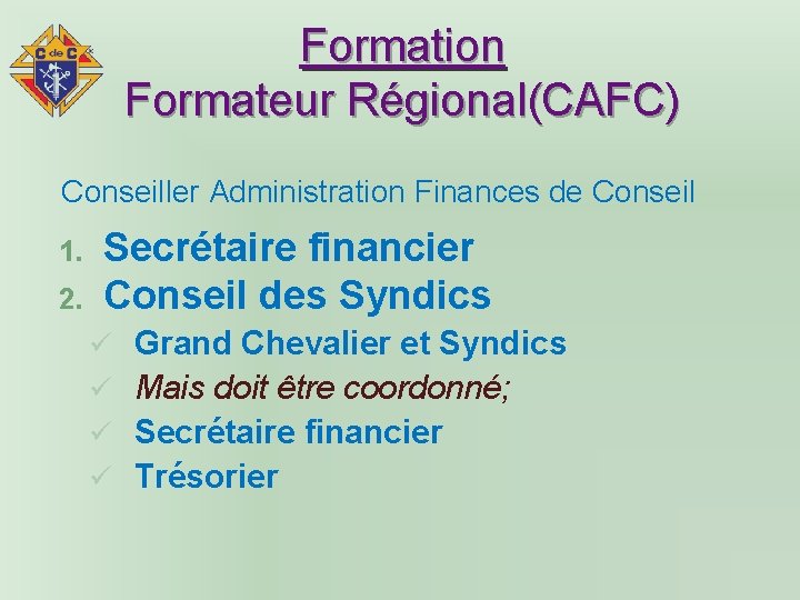 Formation Formateur Régional(CAFC) Conseiller Administration Finances de Conseil 1. 2. Secrétaire financier Conseil des