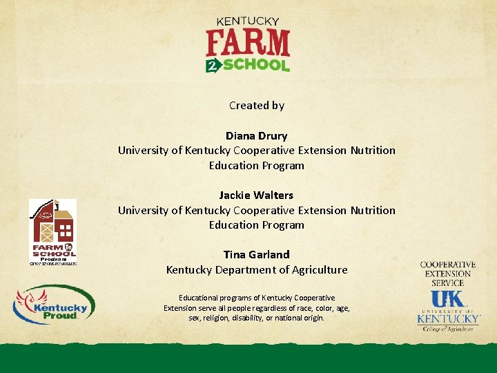 Created by Diana Drury University of Kentucky Cooperative Extension Nutrition Education Program Jackie Walters