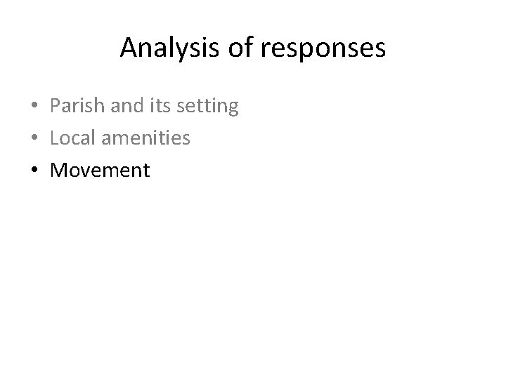 Analysis of responses • Parish and its setting • Local amenities • Movement 