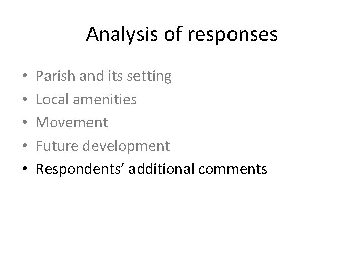 Analysis of responses • • • Parish and its setting Local amenities Movement Future