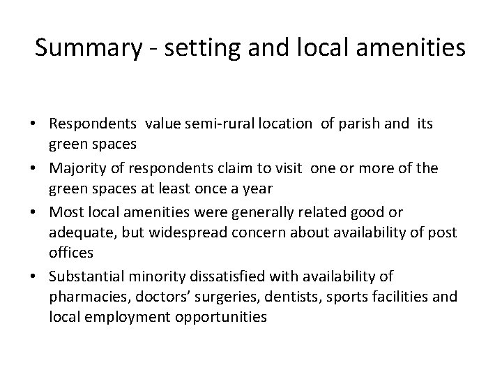 Summary - setting and local amenities • Respondents value semi-rural location of parish and