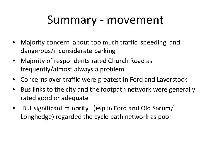 Summary - movement • Majority concern about too much traffic, speeding and dangerous/inconsiderate parking