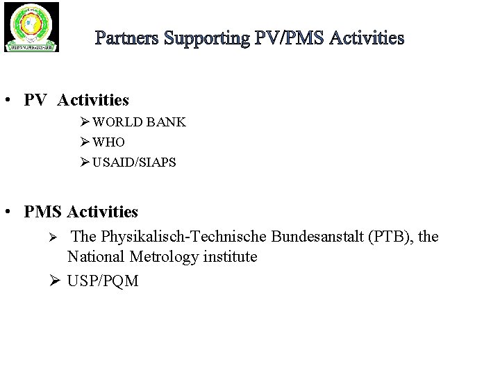  • PV Activities Ø WORLD BANK Ø WHO Ø USAID/SIAPS • PMS Activities