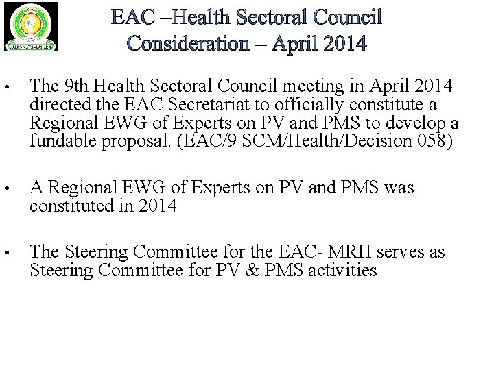  • The 9 th Health Sectoral Council meeting in April 2014 directed the