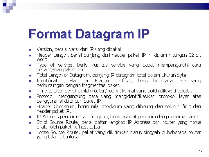 Format Datagram IP Version, bersisi versi dari IP yang dipakai Header Length, berisi panjang