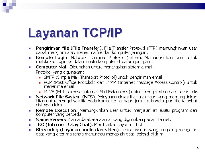 Layanan TCP/IP Pengiriman file (File Transfer). File Transfer Protokol (FTP) memungkinkan user dapat mengirim
