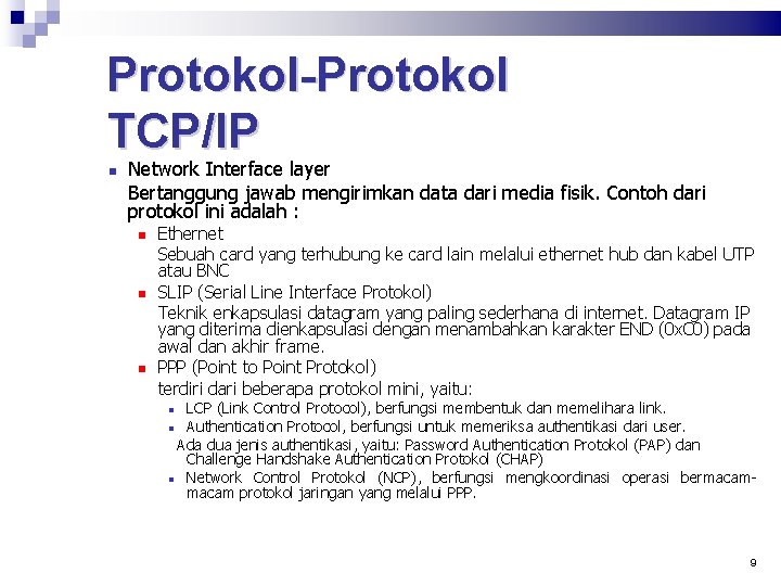 Protokol-Protokol TCP/IP Network Interface layer Bertanggung jawab mengirimkan data dari media fisik. Contoh dari