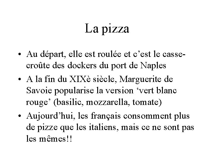 La pizza • Au départ, elle est roulée et c’est le cassecroûte des dockers