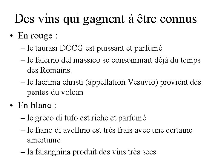 Des vins qui gagnent à être connus • En rouge : – le taurasi