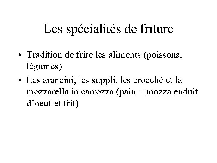 Les spécialités de friture • Tradition de frire les aliments (poissons, légumes) • Les