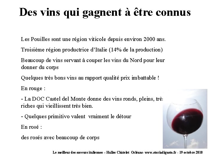 Des vins qui gagnent à être connus Les Pouilles sont une région viticole depuis