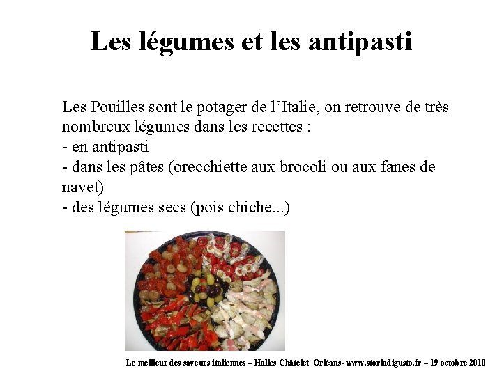 Les légumes et les antipasti Les Pouilles sont le potager de l’Italie, on retrouve