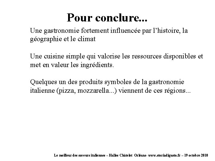 Pour conclure. . . Une gastronomie fortement influencée par l’histoire, la géographie et le