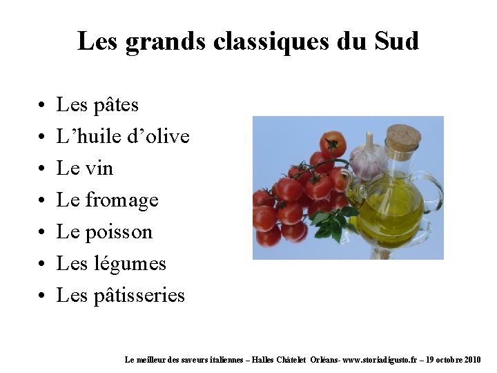 Les grands classiques du Sud • • Les pâtes L’huile d’olive Le vin Le