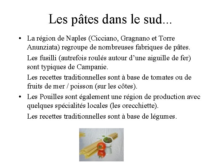 Les pâtes dans le sud. . . • La région de Naples (Cicciano, Gragnano