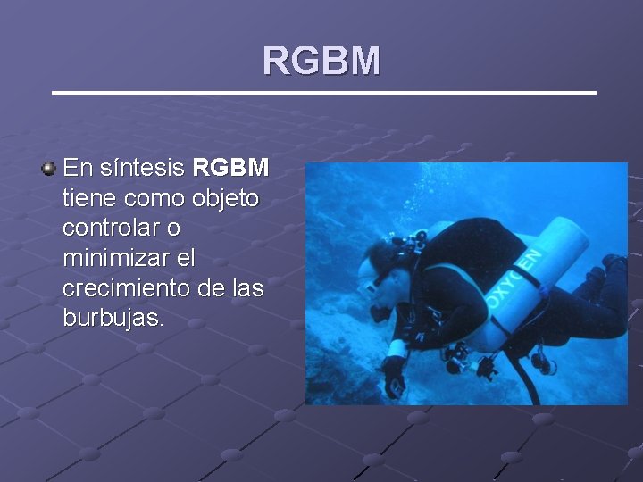 RGBM En síntesis RGBM tiene como objeto controlar o minimizar el crecimiento de las