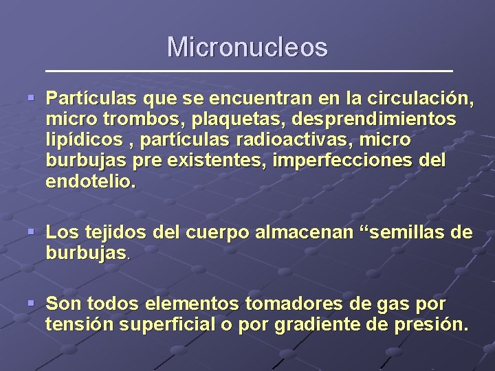 Micronucleos § Partículas que se encuentran en la circulación, micro trombos, plaquetas, desprendimientos lipídicos