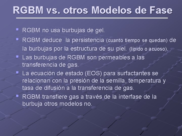 RGBM vs. otros Modelos de Fase § § § RGBM no usa burbujas de